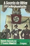 Histria Ilustrada da 2 Guerra Mundial - Tropas - 08 - A Guarda de Hitler