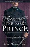 Becoming the Dark Prince: A Stalking Jack the Ripper Novella (English Edition)