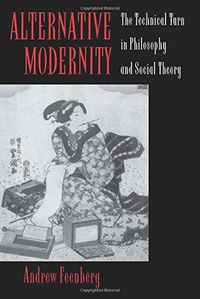 Alternate Modernity: The Technical Turn in Philosophy & Social Theory