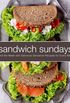Sandwich Sundays: End the Week with Delicious Sandwich Recipes for Every Meal