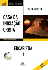 Casa da Iniciao Crist Eucaristia 1 Catequista