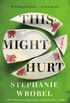 This Might Hurt: A Novel (English Edition)