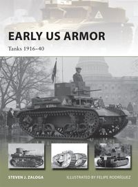 Early US Armor: Tanks 1916-40