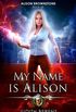 My Name Is Alison: An Urban Fantasy Action Adventure