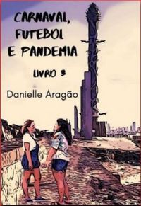 Carnaval, futebol e Pandemia - Livro 3
