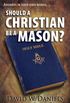 Should A Christian Be A Mason? (English Edition)