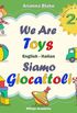 We Are Toys Siamo Giocattoli