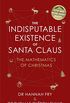 The Indisputable Existence of Santa Claus: The Mathematics of Christmas (English Edition)