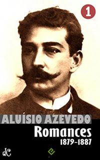 Obras Completas de Alusio Azevedo I: Romances
