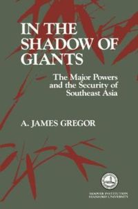 In the Shadow of Giants : The Major Powers and the Security of Southeast Asia