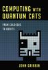 Computing with Quantum Cats: From Colossus to Qubits (English Edition)