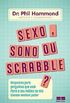 Sexo, sono ou Scrabble?