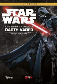 Star Wars - A Ascenso e A Queda de Darth Vader