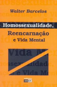 Homossexualidade, Reencarnao e Vida Mental