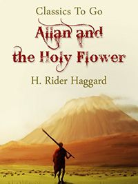 Allan and the Holy Flower (Classics To Go) (English Edition)