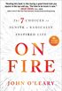 On Fire: The 7 Choices to Ignite a Radically Inspired Life (English Edition)