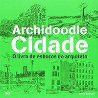 Archidoodle Cidade. O Livro de Esboos do Arquiteto