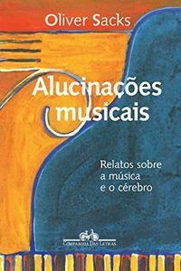 Alucinaes musicais: Relatos sobre a msica e o crebro
