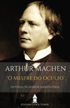 Arthur Machen - O Mestre do Oculto