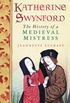 Katherine Swynford: The History of a Medieval Mistress (English Edition)