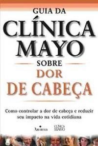 Guia da Clnica Mayo Sobre Dor de Cabea