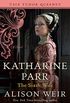 Katharine Parr, The Sixth Wife: A Novel (Six Tudor Queens Book 6) (English Edition)