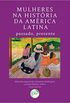 Mulheres na Histria da Amrica Latina