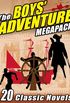 The Boys Adventure MEGAPACK : 20 Classic Novels (English Edition)