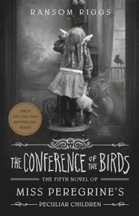 The Conference of the Birds (Miss Peregrine