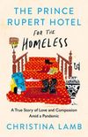 The Prince Rupert Hotel for the Homeless: A True Story of Love and Compassion Amid a Pandemic (English Edition)