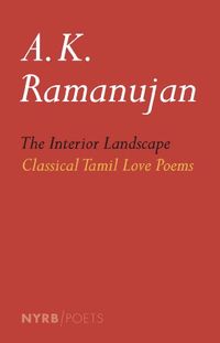 The Interior Landscape: Classical Tamil Love Poems (NYRB Poets) (English Edition)