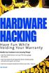 Hardware Hacking: Have Fun while Voiding your Warranty