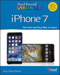 Teach Yourself VISUALLY iPhone 7: Covers iOS 10 and all models of iPhone 6s, iPhone 7, and iPhone SE (Teach Yourself VISUALLY (Tech)) (English Edition)
