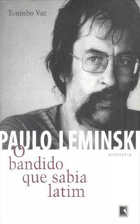 Paulo Leminski - O Bandido que Sabia Latim