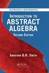 Introduction to Abstract Algebra (Textbooks in Mathematics Book 31) (English Edition)