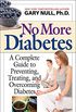 No More Diabetes: A Complete Guide to Preventing, Treating, and Overcoming Diabetes (English Edition)