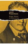 Kaspar Hauser ou a indolncia do corao