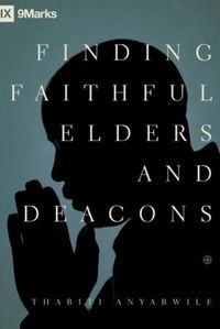  Finding Faithful Elders and Deacons 