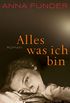 Alles, was ich bin: Roman (German Edition)