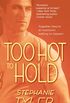 Too Hot to Hold: A Novel