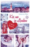 Kiss me in London: A Winter Romance (Kiss Me-Reihe 3) (German Edition)