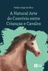 A Natural Arte do Convvio entre Crianas e Cavalos