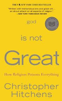 God Is Not Great: How Religion Poisons Everything (English Edition)