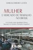 Mulher e Mercado de Trabalho no Brasil. Um Estudo Sobre Igualdade Efetiva Baseado no Modelo Normativo Espanhol