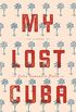 My Lost Cuba (English Edition)
