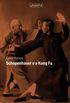 Schopenhauer e o Kung Fu