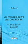 Les Franais peints par eux-mmes: Encyclopdie morale du XIXe sicle - Paris Tome II (French Edition)
