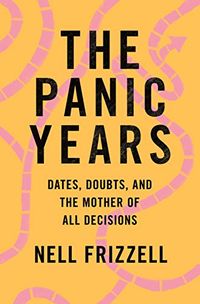 The Panic Years: Dates, Doubts, and the Mother of All Decisions (English Edition)