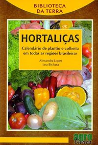 Hortalias. Calendrio De Plantio E Colheita Em Todas As Regies Brasileiras