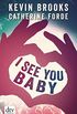 I see you Baby...: Roman (German Edition)